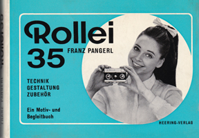 Rollei 35 - Franz Pangerl - Technik, Gestaltung, Zubehör - Ein Motiv- und Begleitbuch